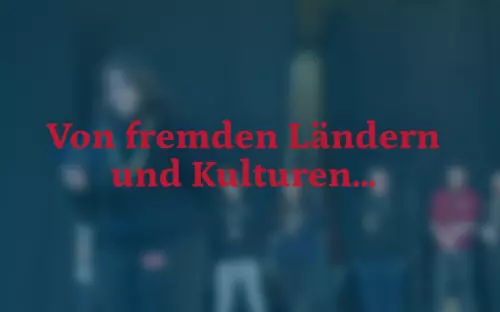 Von fremden Ländern und Kulturen